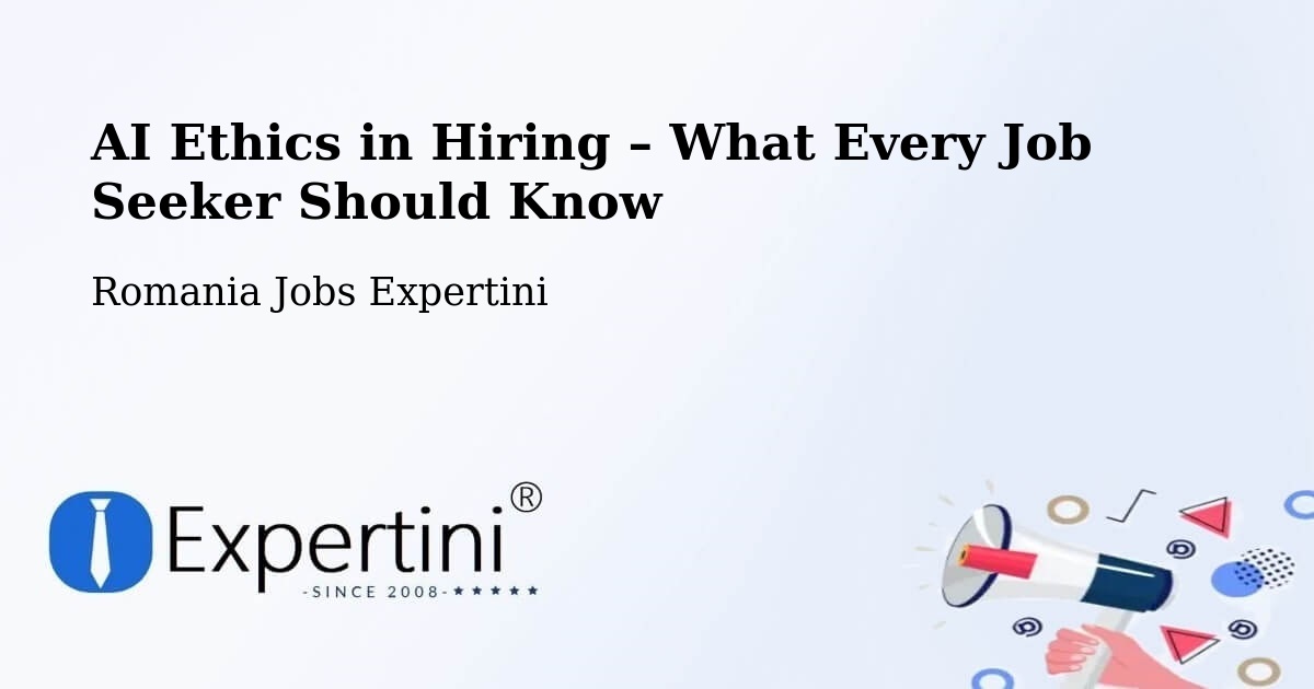 AI Ethics in Recruitment & Hiring – Șăulița - Șăulița, Romania Jobs Expertini
