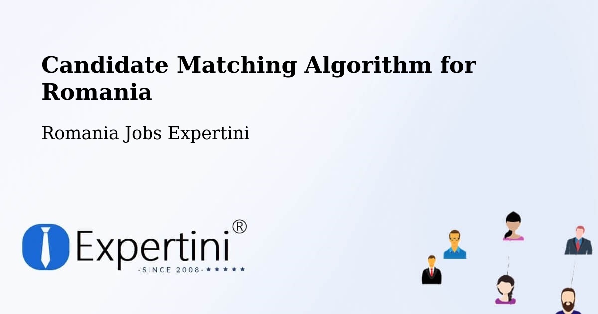 Candidate Matching Algorithm Overview – Șăulița - Romania Jobs Expertini