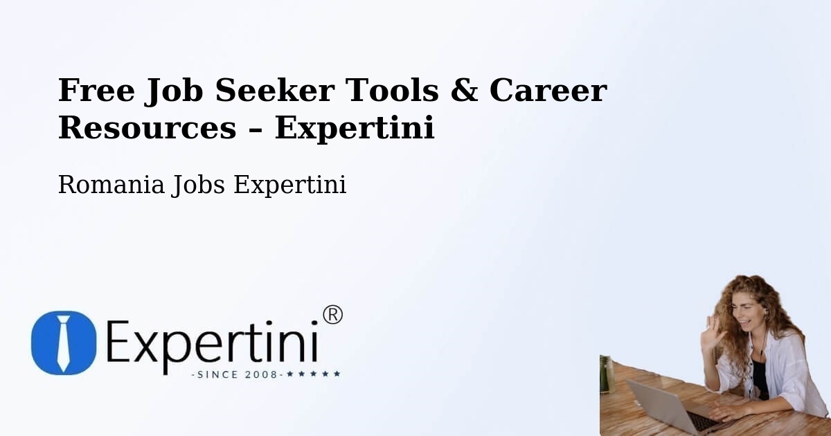 Free Job Seeker Tools & Career Resources – Șăulița - Șăulița, Romania Jobs Expertini