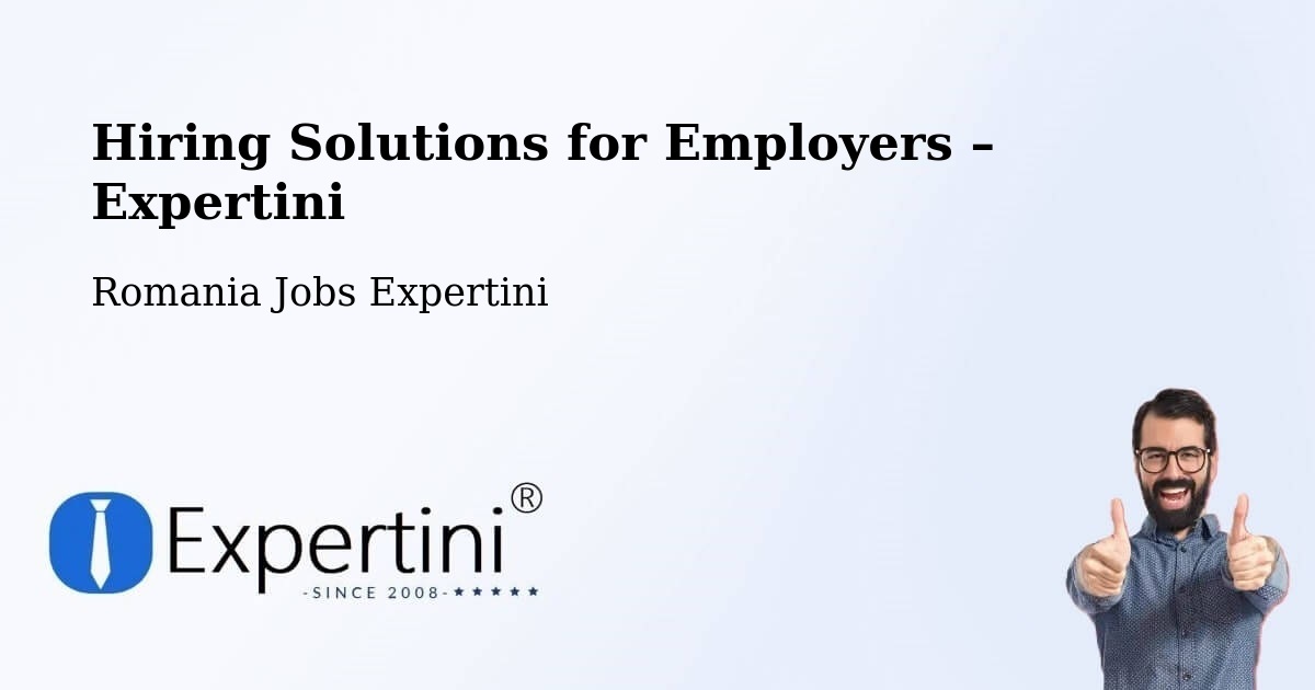 Hiring Solutions for Employers in Șăulița - Șăulița, Romania Jobs Expertini