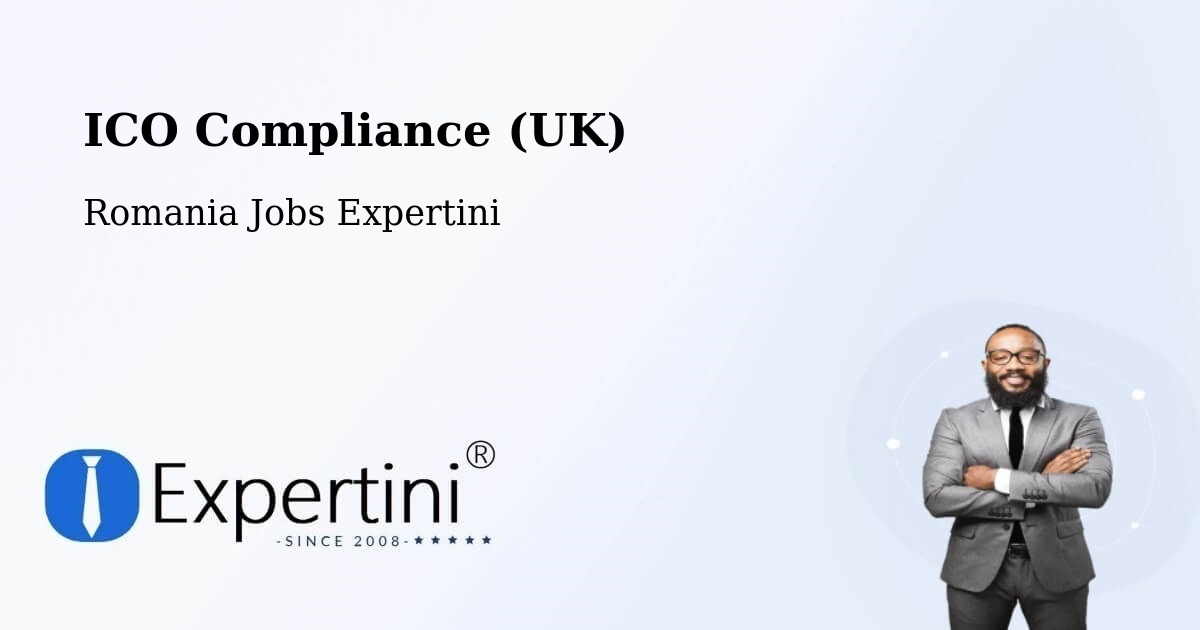 UK Data Protection & ICO Compliance – Șăulița - Romania Jobs Expertini