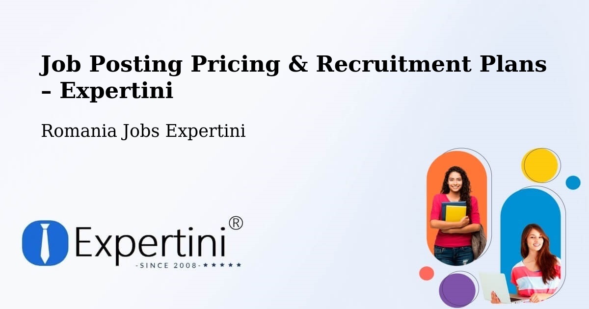 Job Posting Pricing & Recruitment Plans – Șăulița - Șăulița, Romania Jobs Expertini