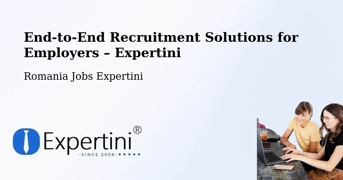 Recruitment Solutions for Employers – Șăulița - Șăulița, Romania Jobs Expertini