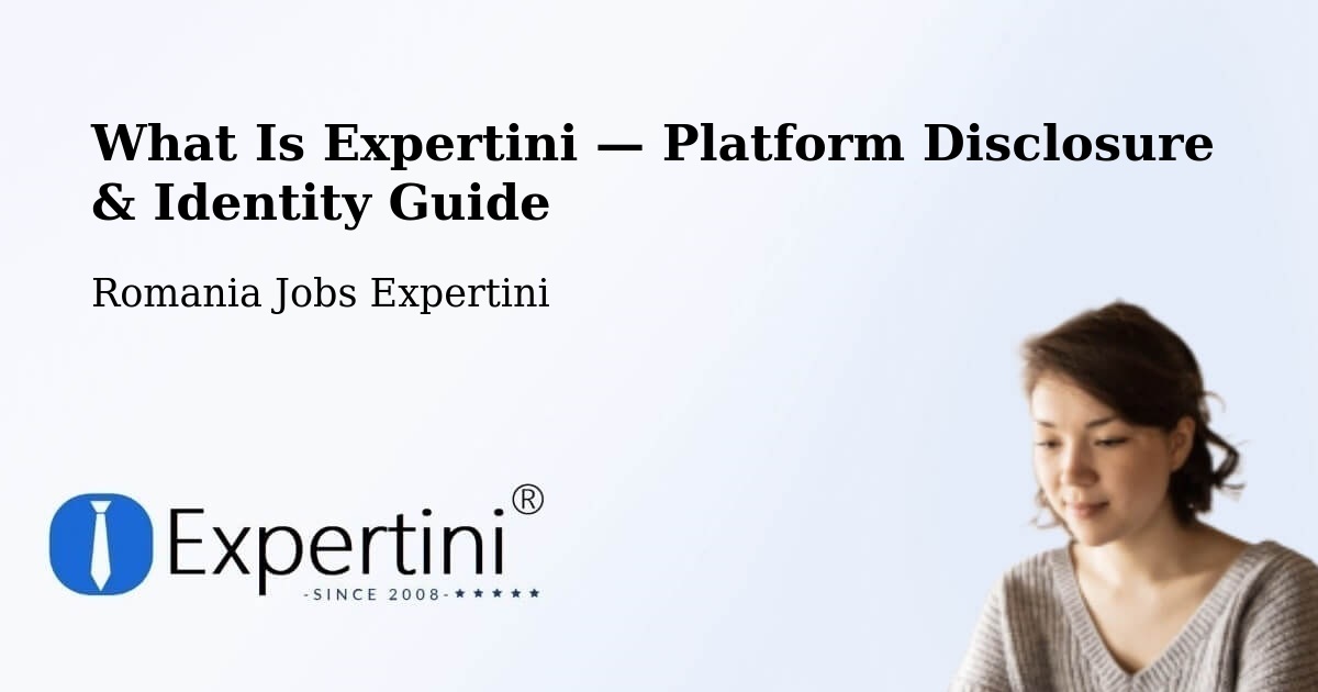 What Is Expertini — Platform Disclosure & Identity Guide – Șăulița
